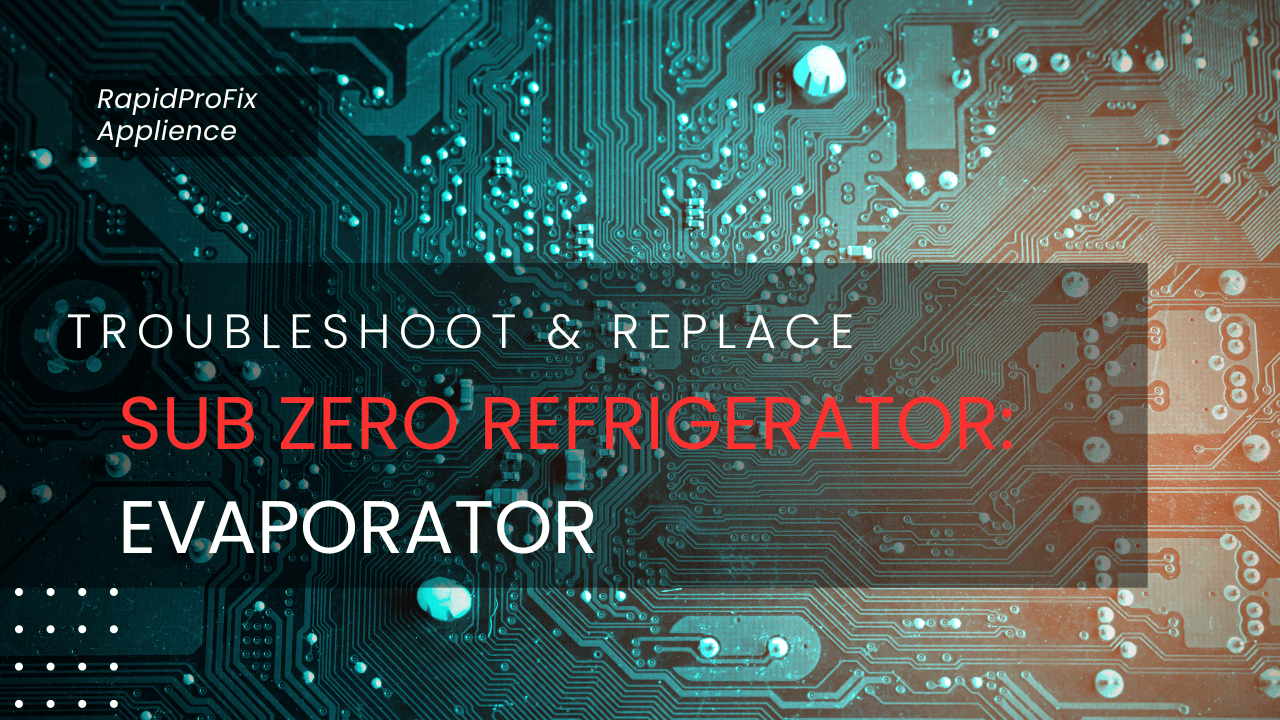 Sub Zero Refrigerator Evaporator Troubleshooting Guide: 5 Quick Fixes