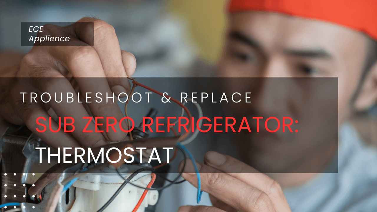 The Ins and Outs of Sub Zero Refrigerator Thermostats: Repair and Troubleshooting